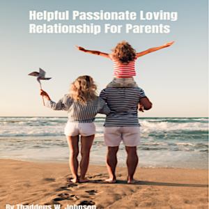 Helpful, Passionate, Loving, Relationship Tips For Parents